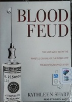 Blood Feud - The Man Who Blew the Whistle on One of the Deadlist Prescription Drugs Ever written by Kathleen Sharp performed by Coleen Marlo on MP3 CD (Unabridged)